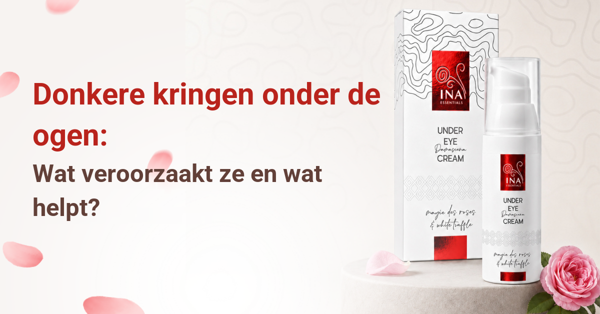 Donkere kringen onder de ogen, oorzaken en verzorging met de oogcrème Rose Eye Lift
